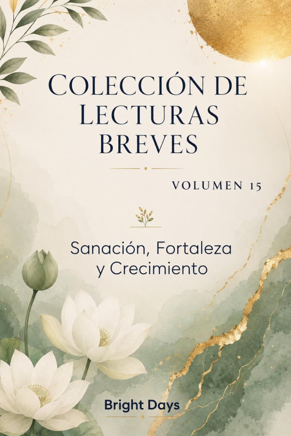 Colección de Lecturas Breves – Volumen 15: Sanación, Fortaleza y Crecimiento (Colección de Lecturas Breves para el Crecimiento Personal)