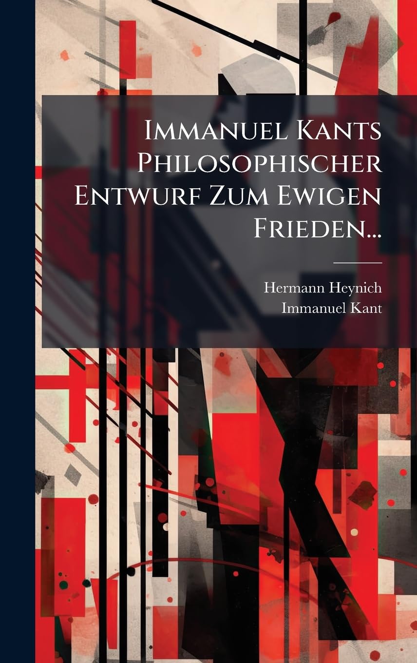 Immanuel Kants Philosophischer Entwurf Zum Ewigen Frieden...