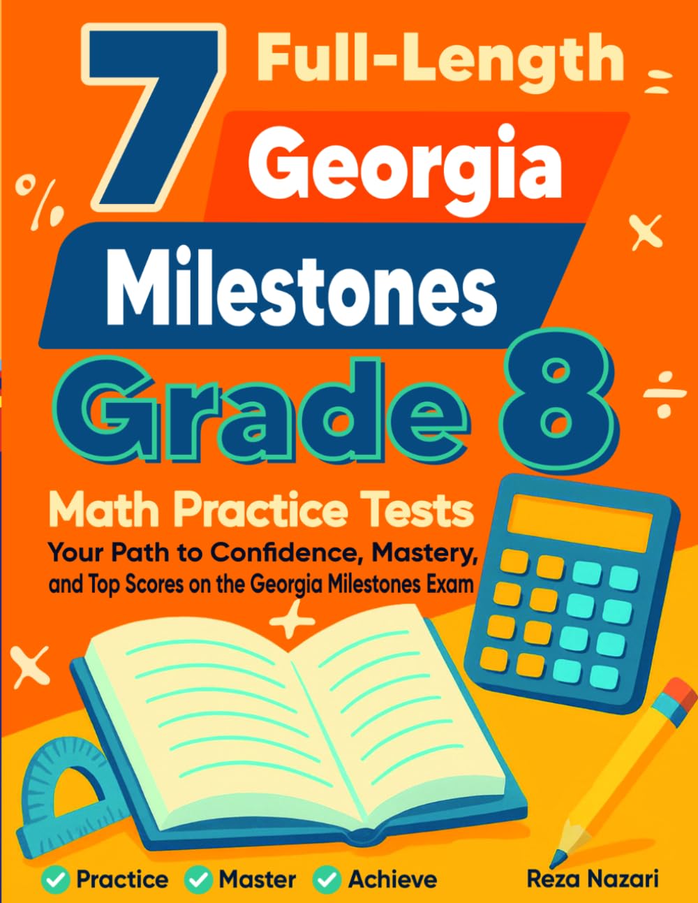 7 Georgia Milestones Grade 8 Math Practice Tests: Your Path to Confidence, Mastery, and Top Scores on the Georgia Milestones Test