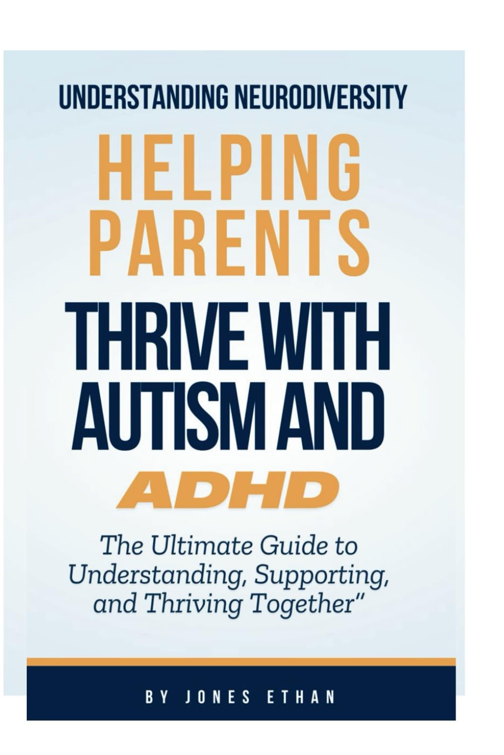 Understanding Neurodiversity: Helping Parents Thrive with Autism and ADHD: The Ultimate Guide to Understanding, Supporting, and Thriving Together”