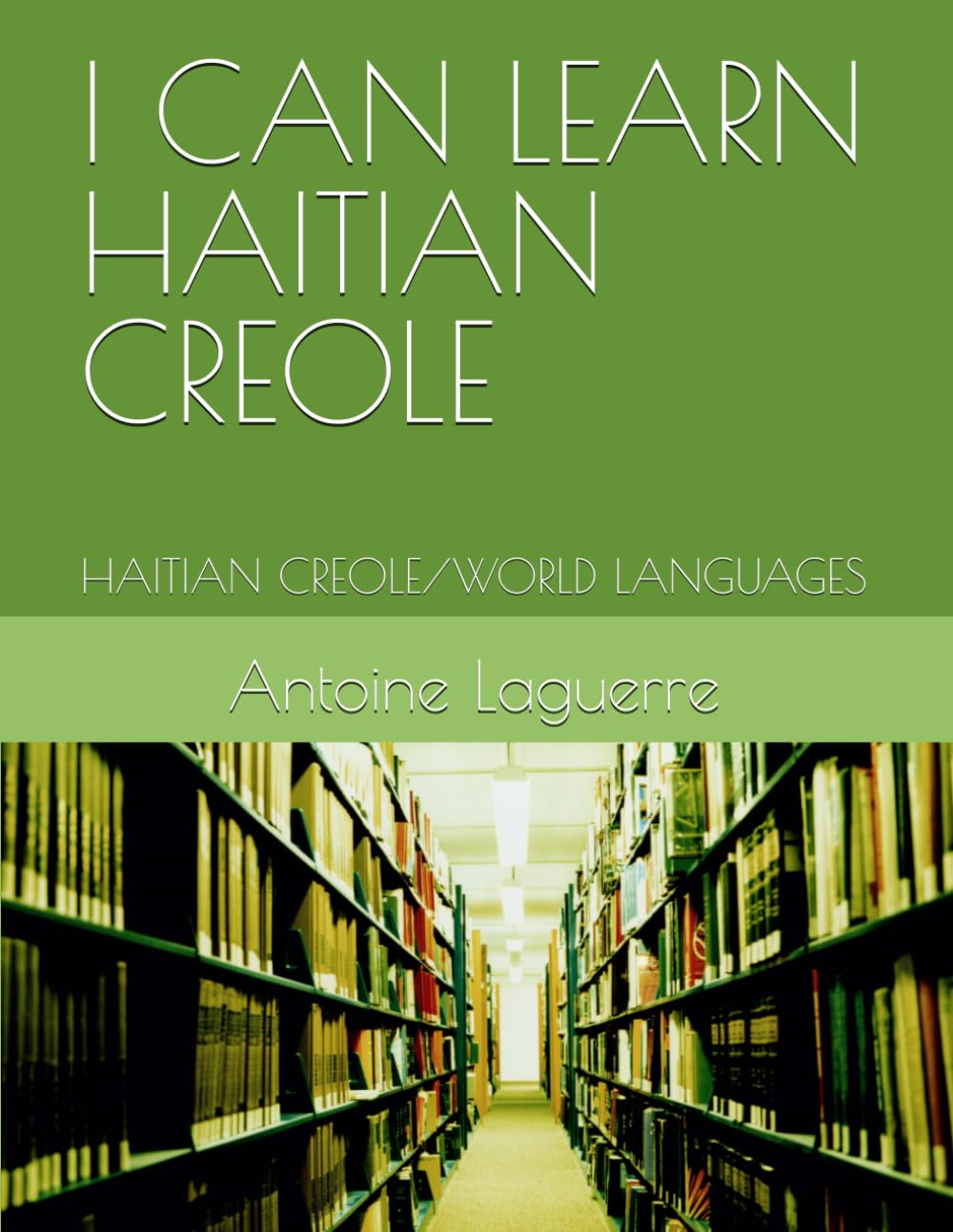I CAN LEARN HAITIAN CREOLE: HAITIAN CREOLE/WORLD LANGUAGES