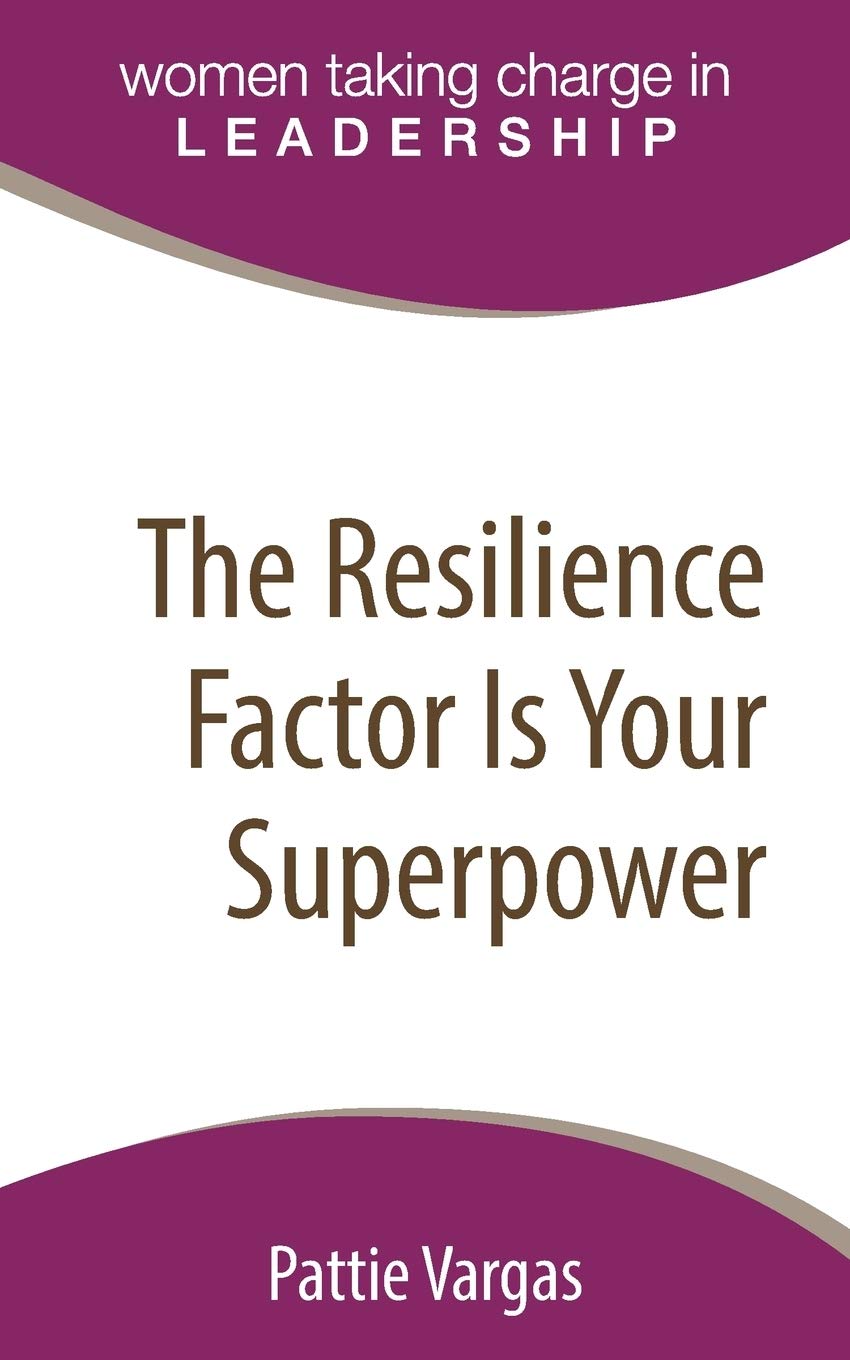 The Resilience Factor Is Your Superpower (Women Taking Charge (Leadership))