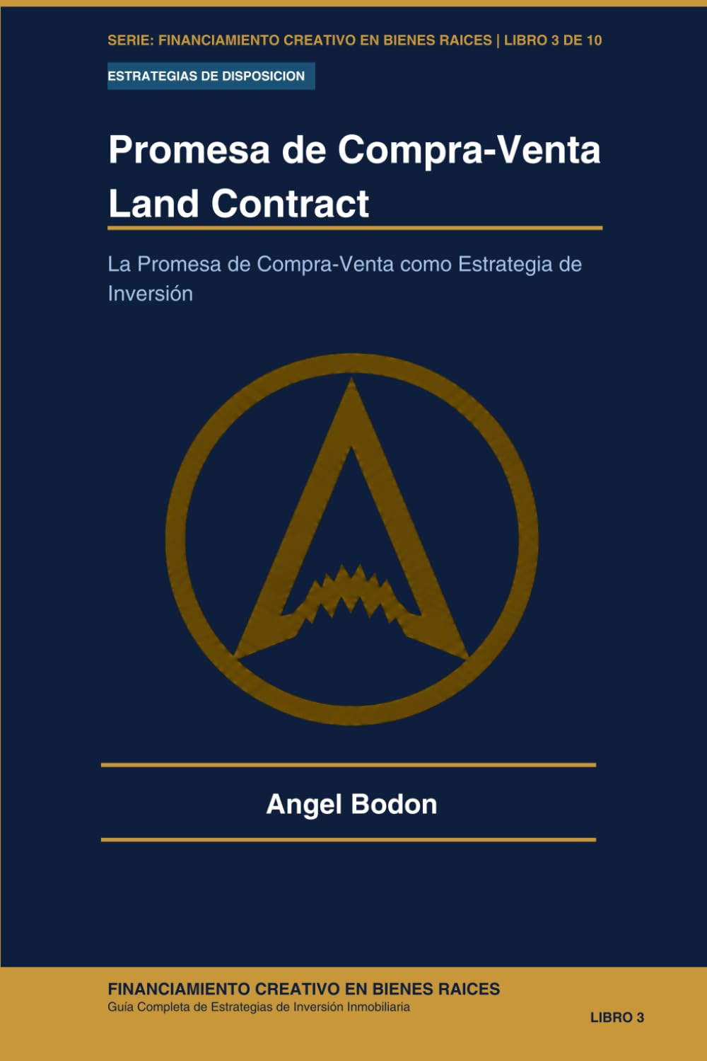 Land Contract - Promesa de Compra-venta: La Promesa de Compra-Venta como Estrategia de Inversión (FINANCIAMIENTO CREATIVO EN BIENES RAICES)