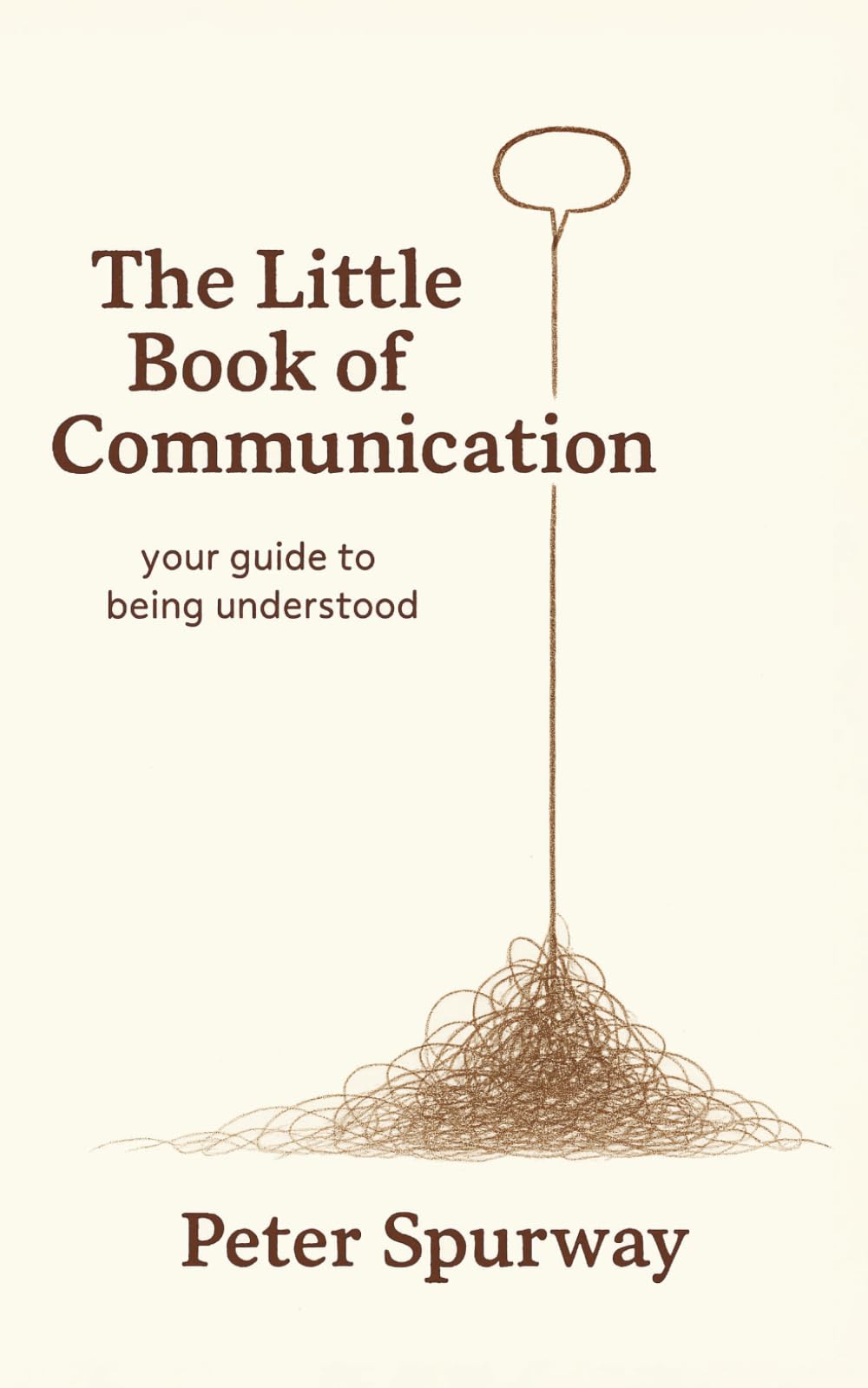 The Little Book of Communication: your guide to being understood