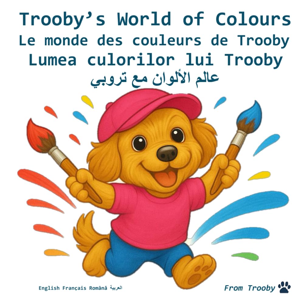Trooby's World of Colours in English, French, Romanian and Lebanese Arabic: Learn the colours in English, French, Romanian and Lebanese Arabic with ... in English, French, Romanian, and Arabic)