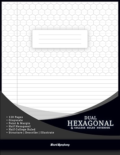 Dual Hexagonal &amp; College Ruled Notebook (Grayscale Feint &amp; Margin): Professional Hexagon Grid &amp; Lined Layout (120 Pages, 8.5 x 11 in) for Organic Chemistry, Creative Design &amp; Geometric Illustration