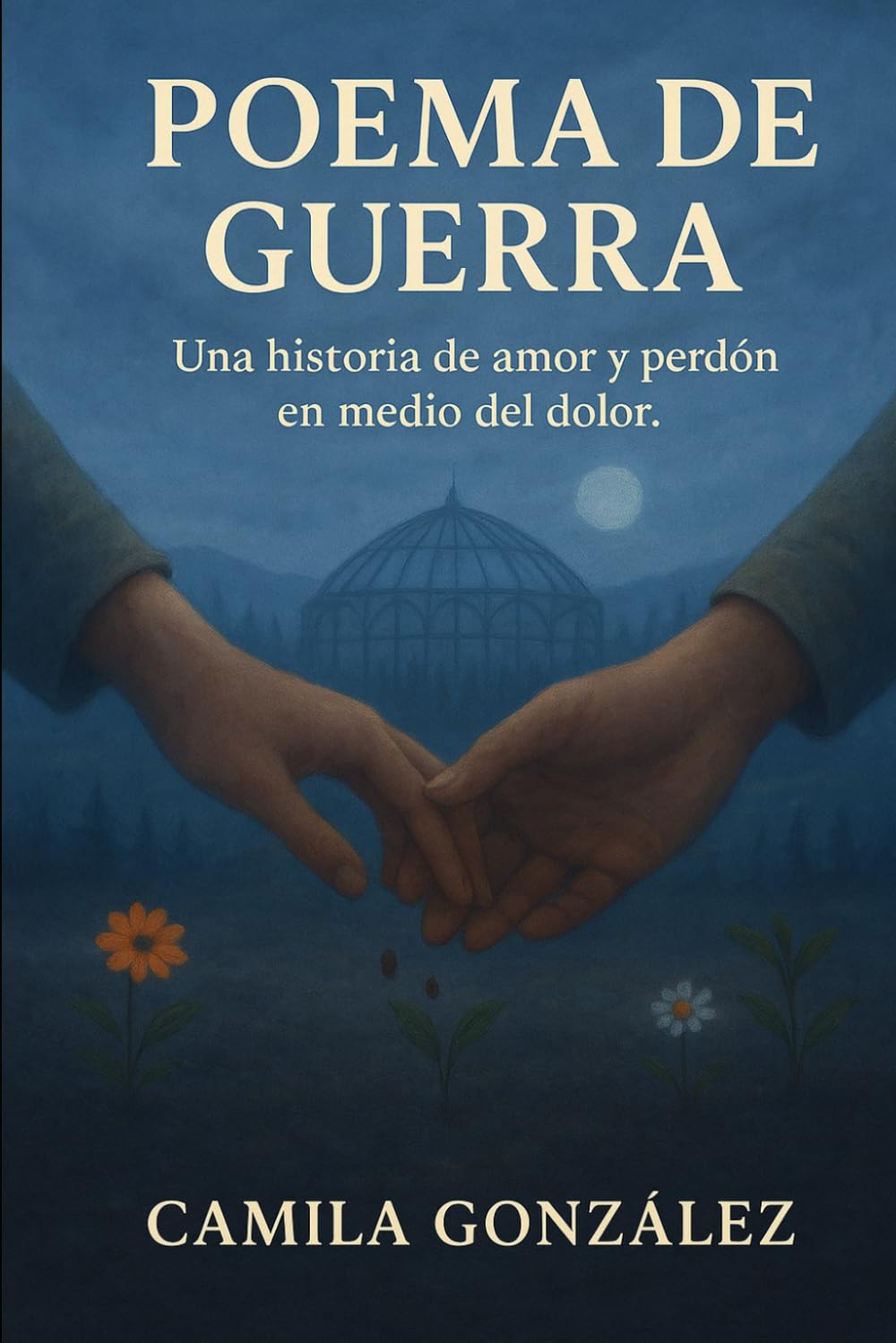 Poema De Guerra: Una historia de amor y perdón en medio del dolor.