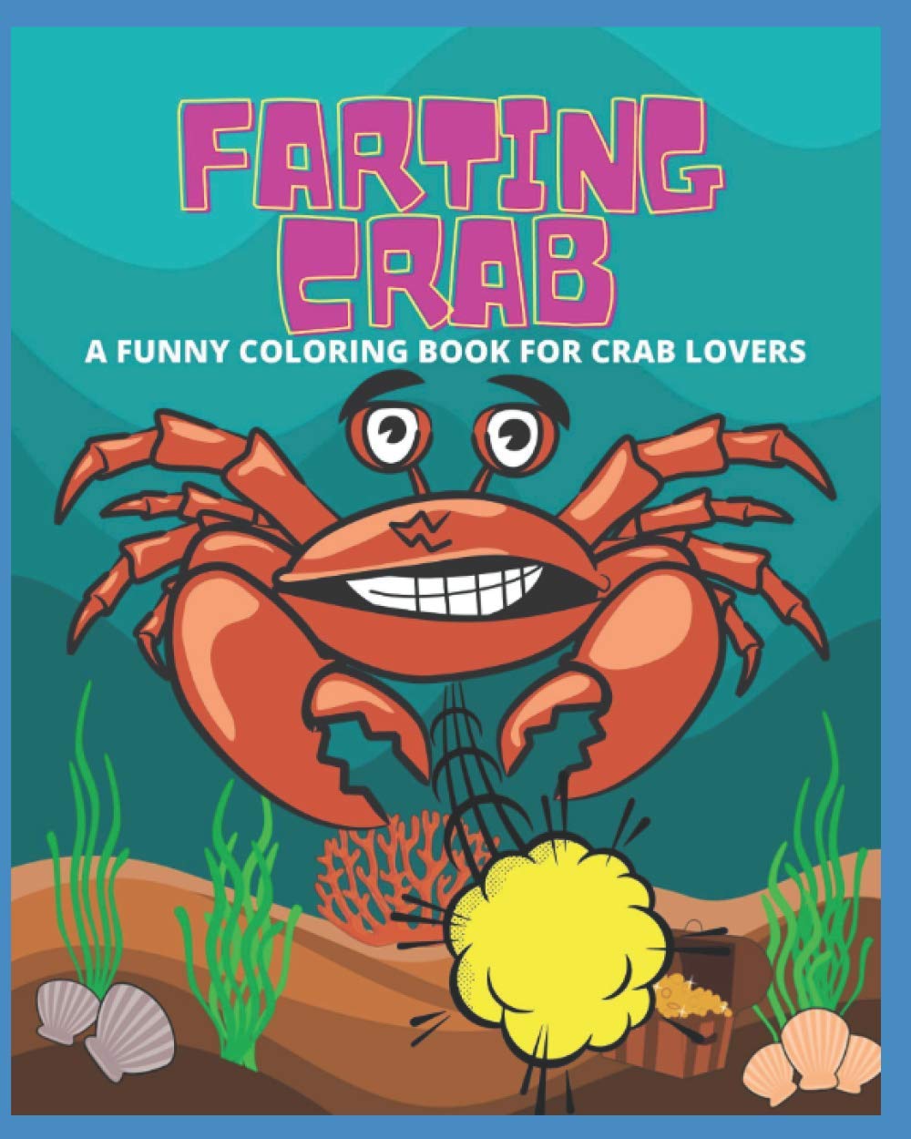 FARTING CRAB – A FUNNY COLORING BOOK FOR CRAB LOVERS