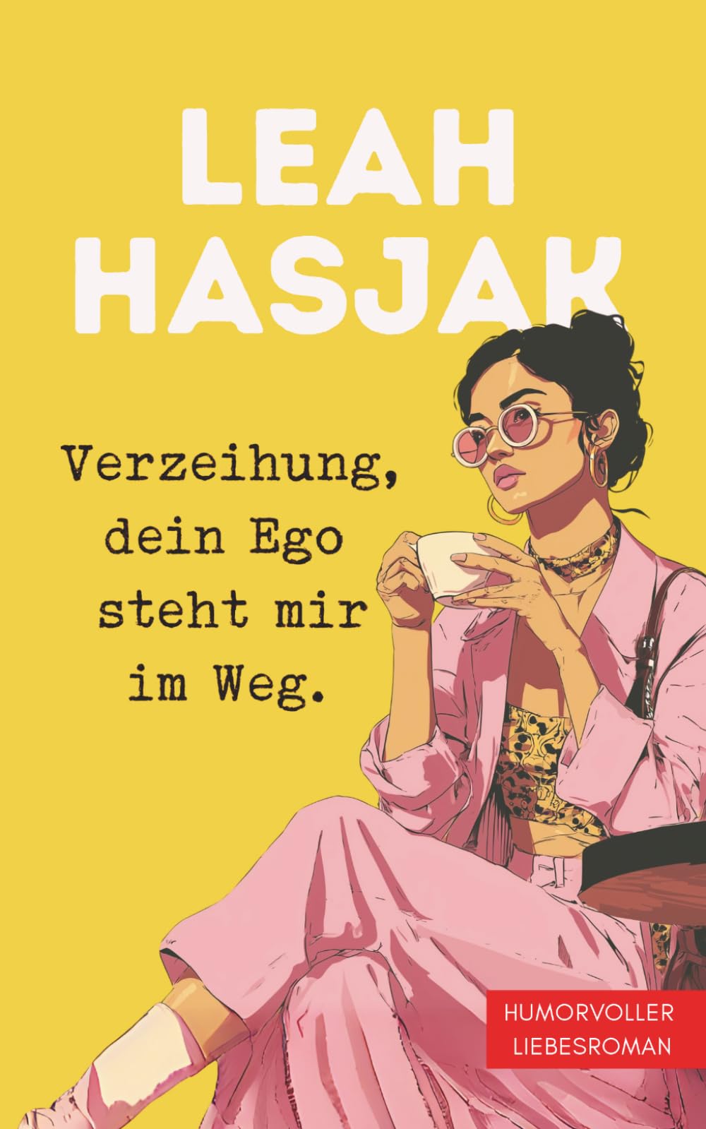 Verzeihung, dein Ego steht mir im Weg.: Humorvoller Liebesroman: 1 (Liebe, Schreiben, Wein(en))