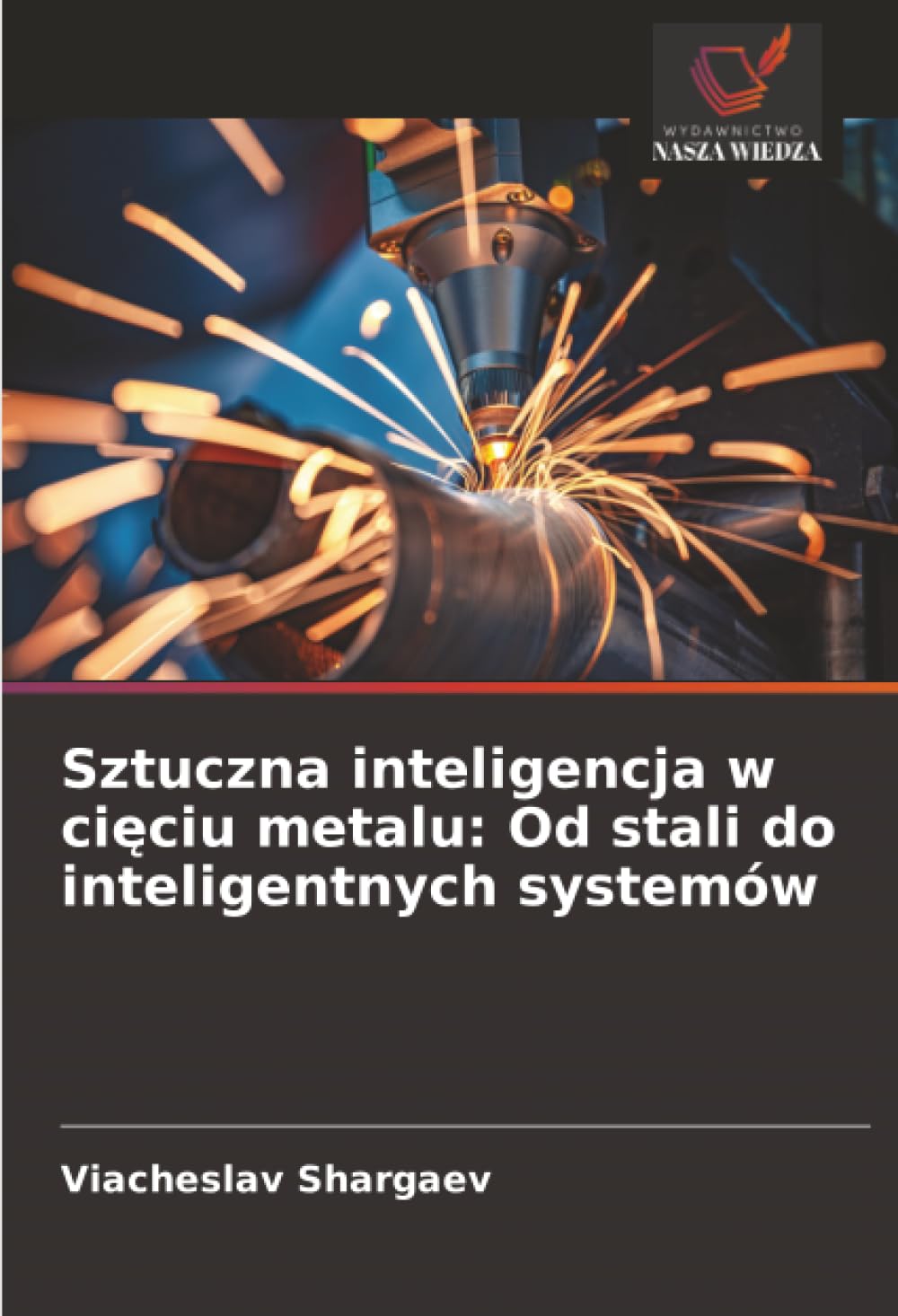 Sztuczna inteligencja w ci¿ciu metalu: Od stali do inteligentnych systemów