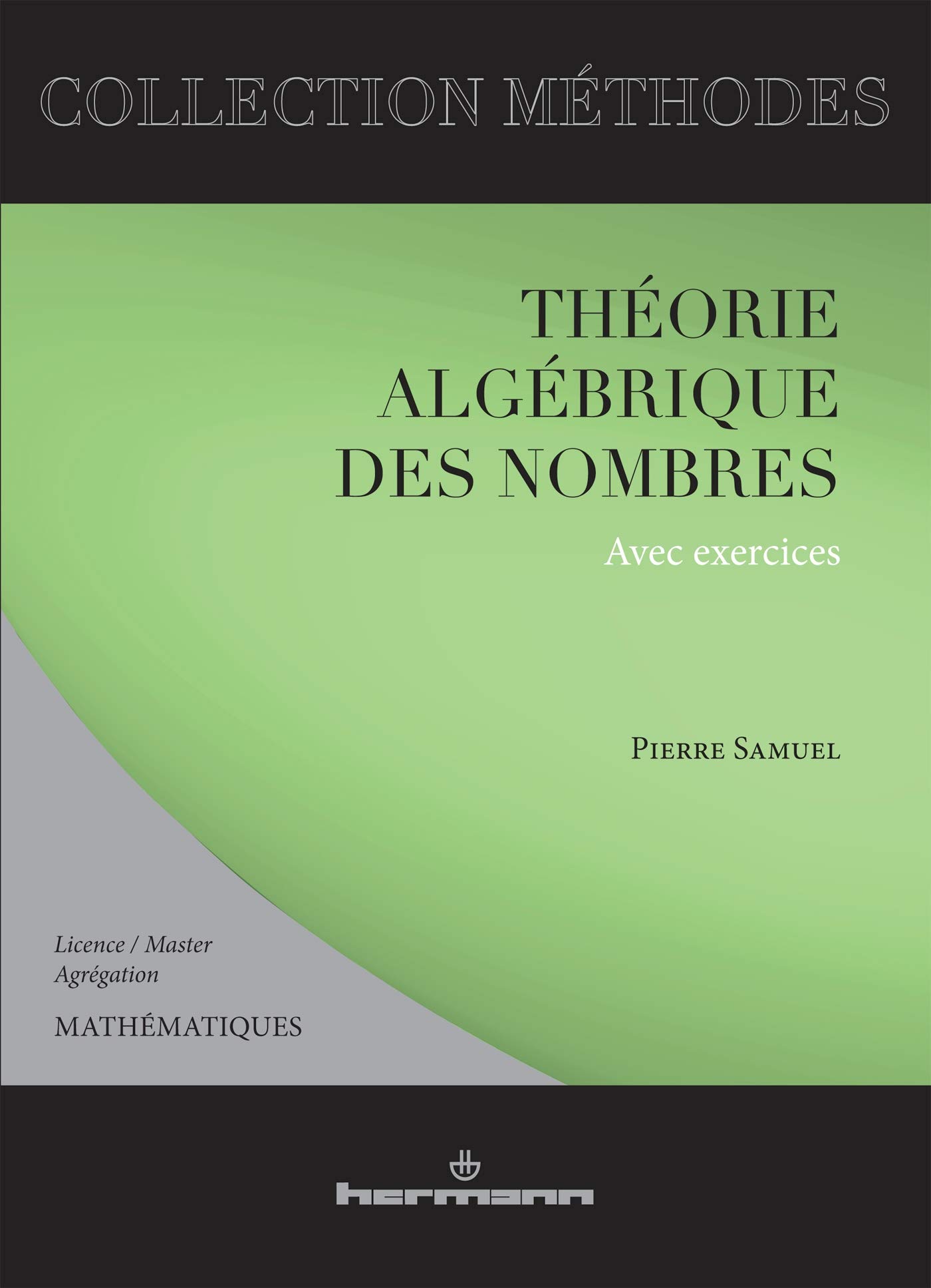 Théorie algébrique des nombres: Avec exercices (HR.METHODES)