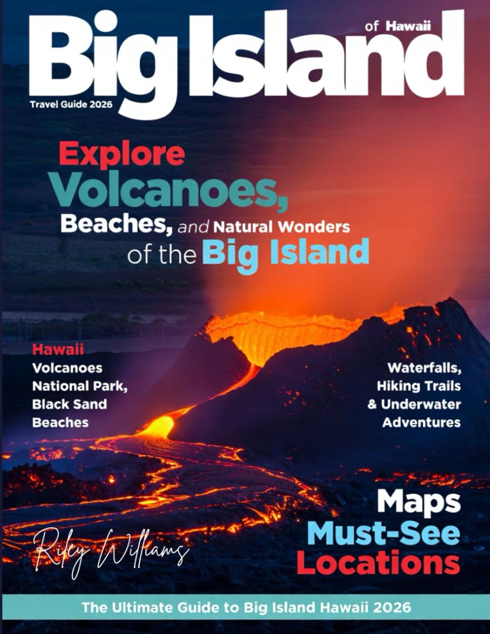 Big Island Of Hawaii Travel Guide 2026: Explore Volcanoes, Pristine Beaches, Hidden Waterfalls, and Local Wonders Across Hawaii's Largest Island.