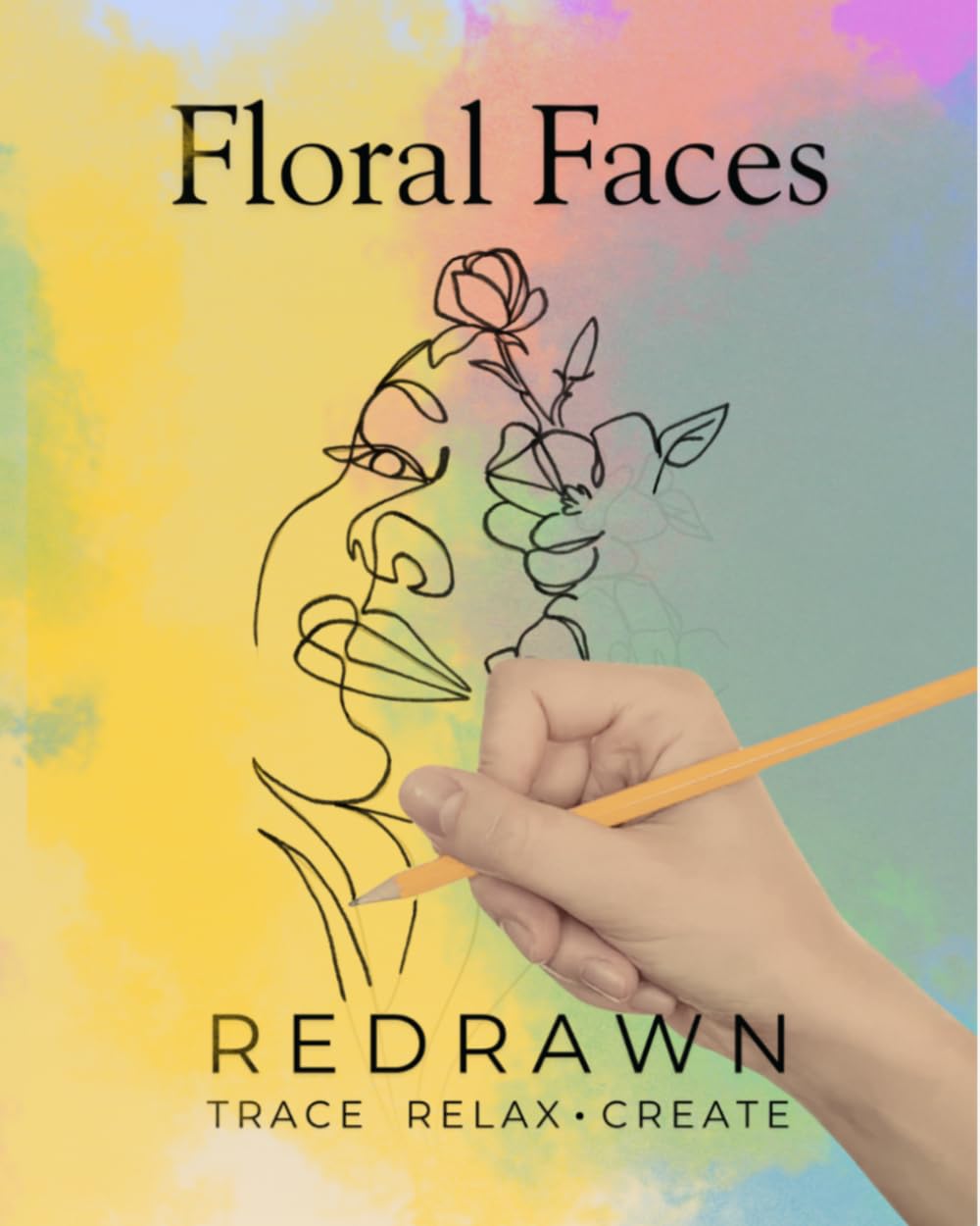 REDRAWN FLORAL FACES for Adults: Trace. Relax. Create. Feel the Zen With Stress Relieving Designs.