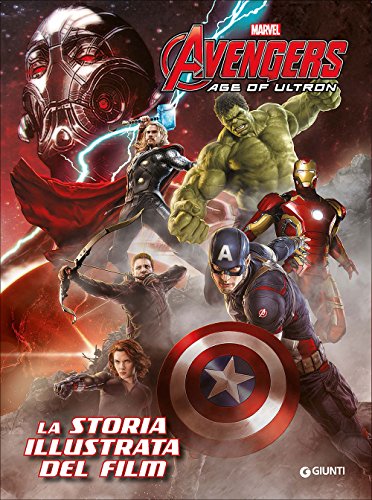 The Avengers. Age of Ultron. La storia illustrata del film The Avengers. Age of Ultron. La storia illustrata del film