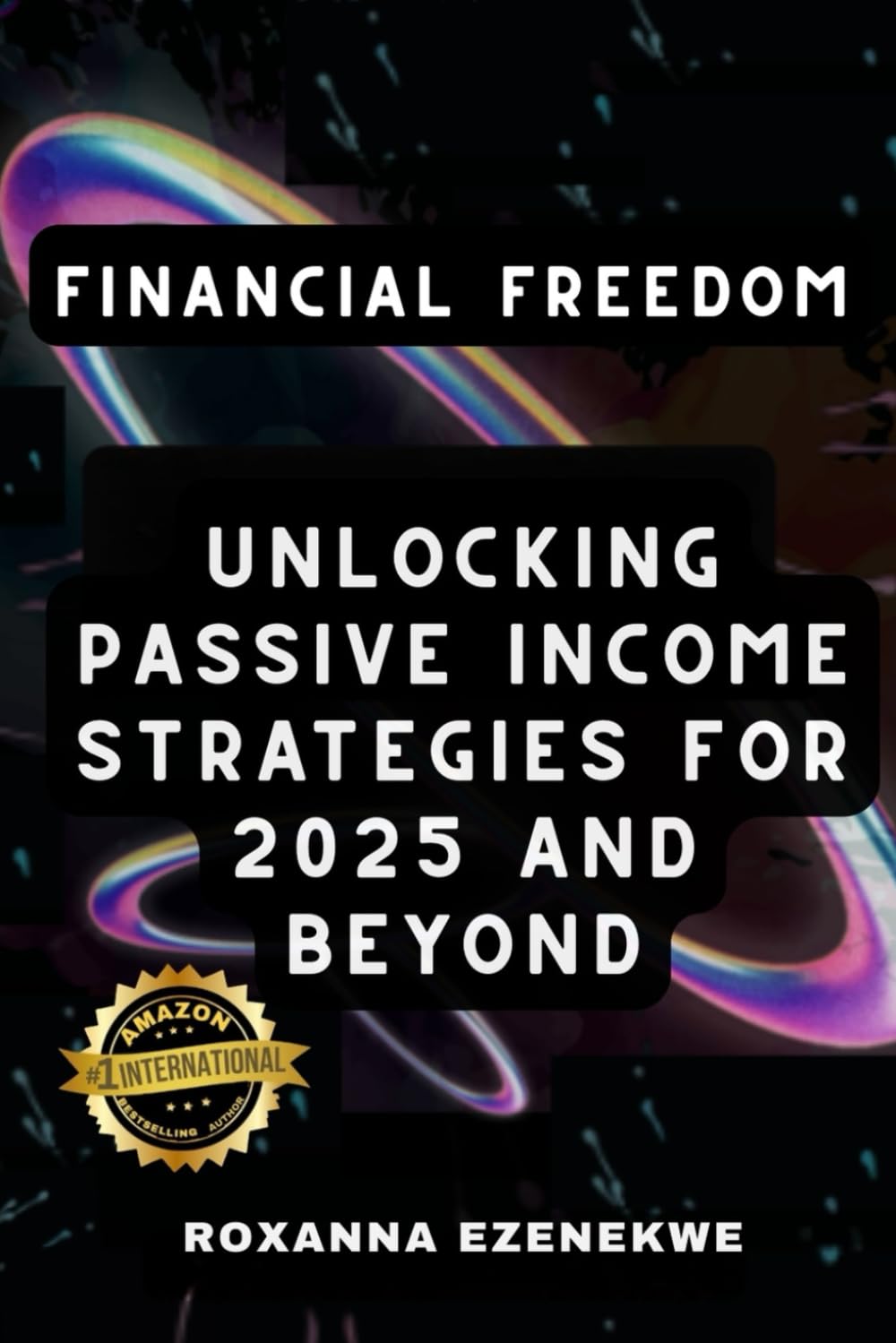 Financial Freedom: Unlocking Passive Income Strategies for 2025 and Beyond