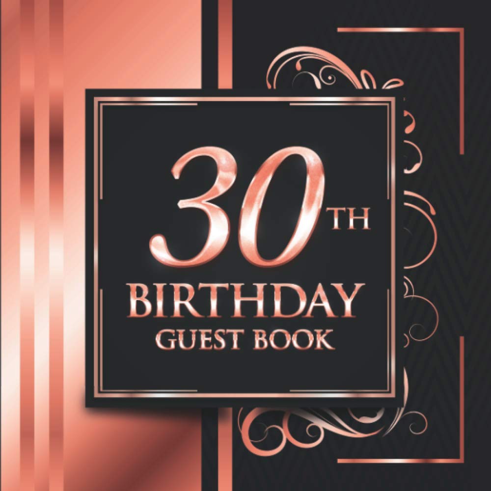30th Birthday Guest Book: Black and Rose Gold Luxury Birthday Guest Book | Elegant Floral Design | Guest Message and Thoughts