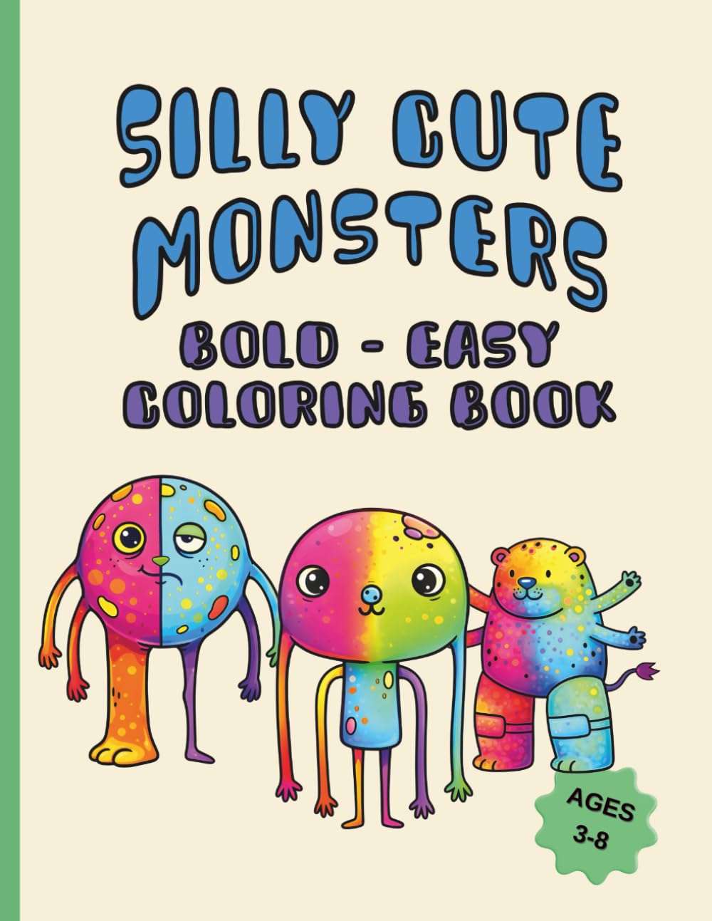 Silly Cute Monsters Bold - Easy Coloring Book: Bold Outline Monster Coloring Book, Imaginative Monster Coloring Pages