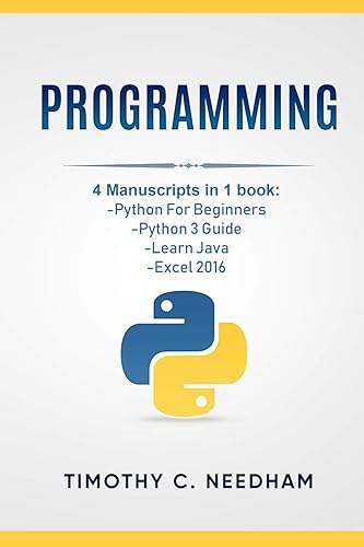 Programming: 4 Manuscripts in 1 book: Python For Beginners, Python 3 Guide, Learn Java, Excel 2016