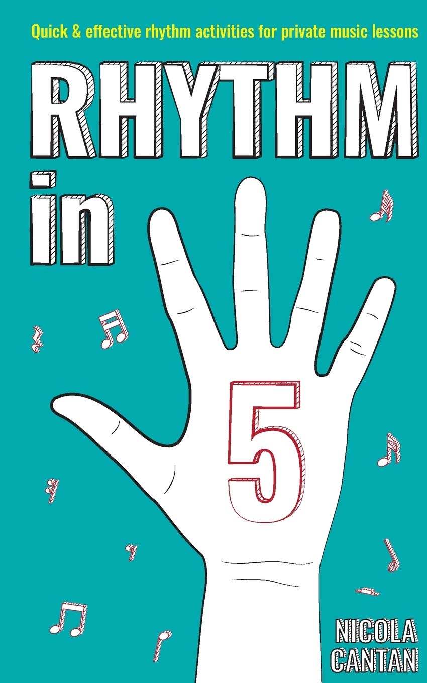 Rhythm in 5: Quick & effective rhythm games for private music lessons (Books for music teachers)