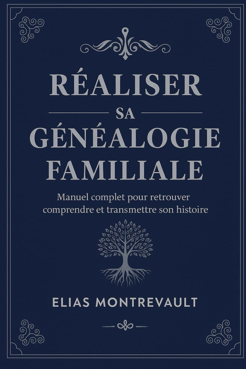 RÉALISER SA GÉNÉALOGIE FAMILIALE: Manuel complet pour retrouver, comprendre et transmettre son histoire
