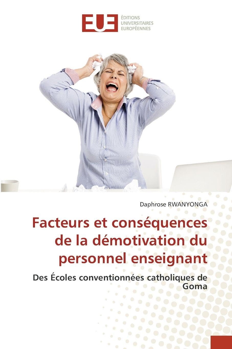 Facteurs et conséquences de la démotivation du personnel enseignant: Des Écoles conventionnées catholiques de Goma