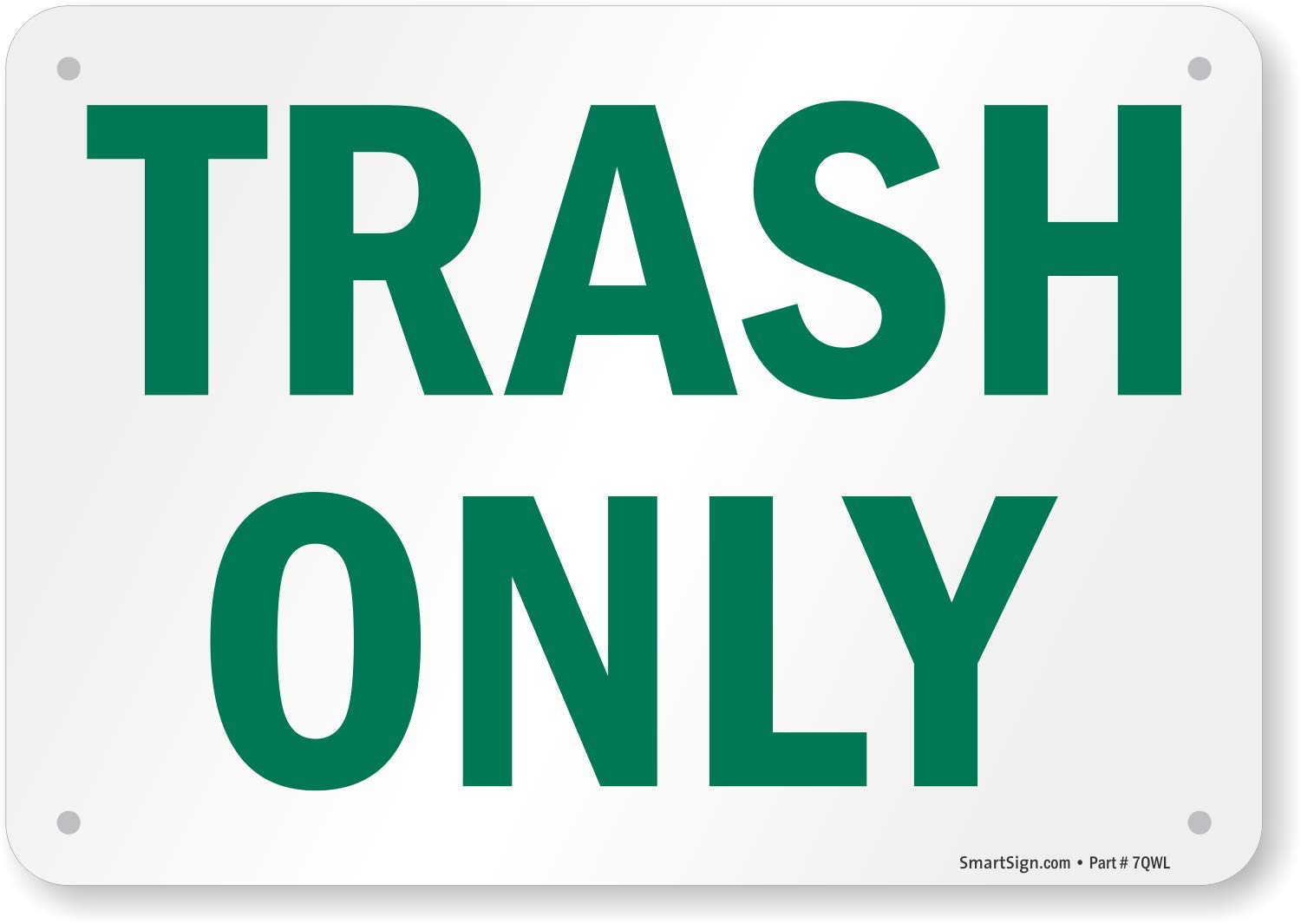 SmartSign Recycled Aluminum Sign, Legend"Trash Only", 7" high x 10" wide, Green on White