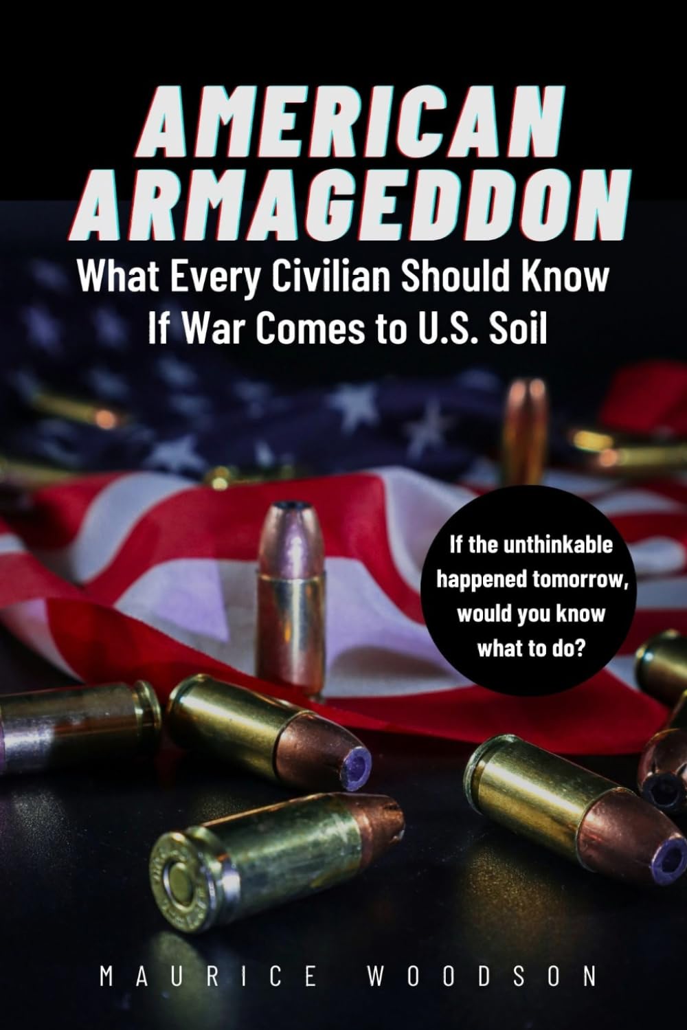 American Armageddon: What Every Civilian Should Know If War Comes to U.S. Soil — A Practical Guide to Emergency Preparedness, Cyber Warfare, and National Crisis Survival