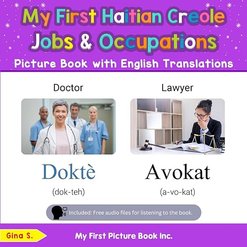 My First Haitian Creole Jobs and Occupations Picture Book with English Translations: Bilingual Early Learning &amp; Easy Teaching Haitian Creole Books for ... Basic Haitian Creole words for Children)