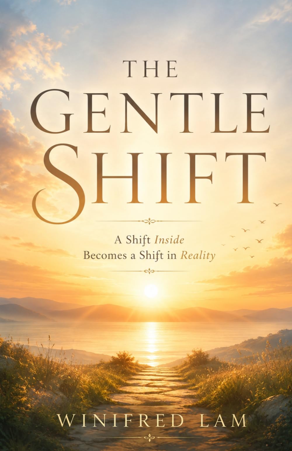 The Gentle Shift: A shift inside becomes a shift in reality