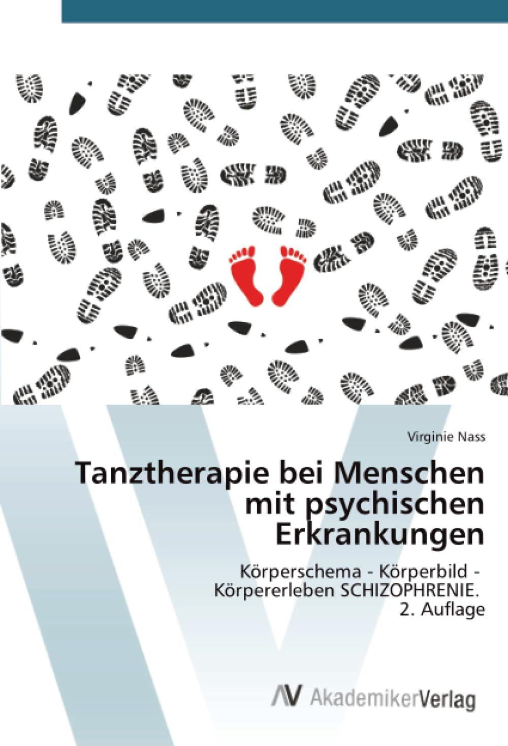 Tanztherapie bei Menschen mit psychischen Erkrankungen: Körperschema - Körperbild - Körpererleben SCHIZOPHRENIE. 2. Auflage