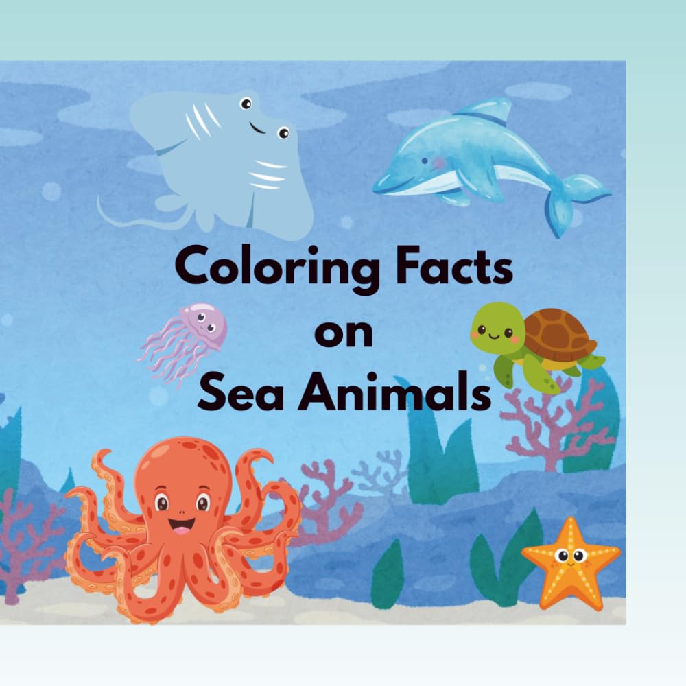 Coloring Facts on Sea Animals: Fun & Educational Ocean Coloring Book with Marine Animal Facts for Kids Ages 4–8