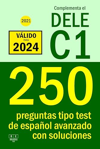 Complementa el DELE C1 - 2021 - 250 preguntas tipo test de español avanzado con soluciones: Para repasar la gramática y el léxico del nivel C1 de español.
