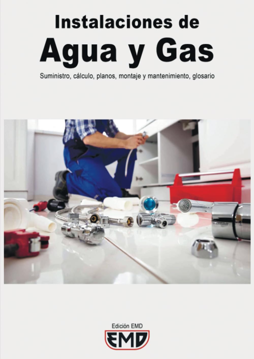 Instalaciones de Agua y Gas: Suministro, cálculo, planos, montaje y mantenimiento, glosario (Spanish Edition)