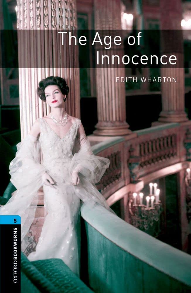 Oxford Bookworms Library: Level 5:: The Age of Innocence: Level 5: 1,800 Word Vocabulary (Oxford Bookworms ELT)