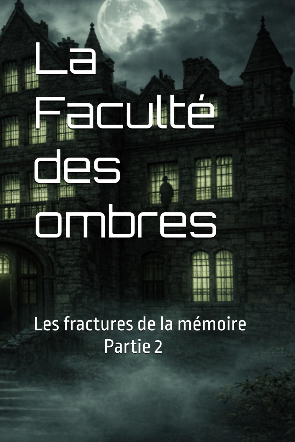 La Faculté des ombres: Les fractures de la mémoire Partie 2