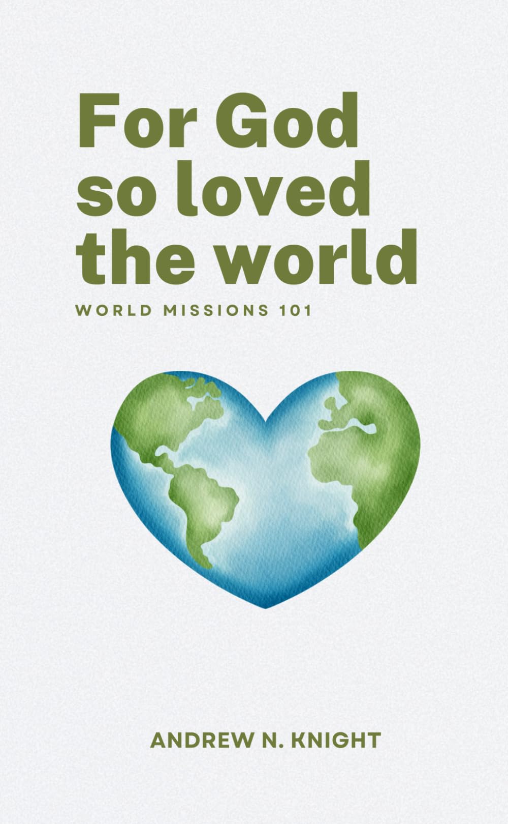 For God so loved the world: world missions 101