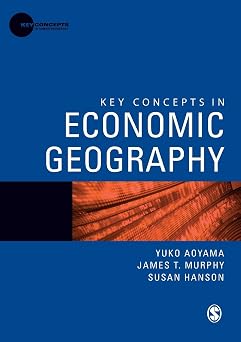 Key Concepts in Economic Geography Key Concepts in Human Geography