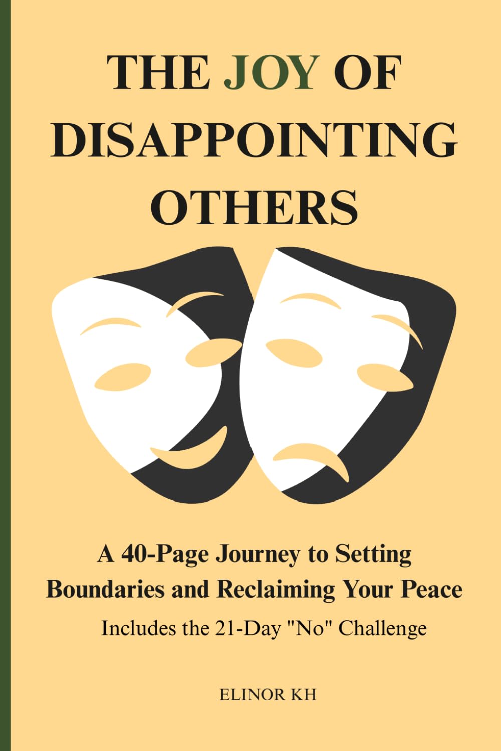 THE JOY OF DIAPPOINTING OTHERS: A 40-Page Journey to Setting Boundaries and Reclaiming Your Peace