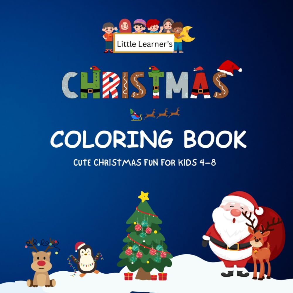 Little Learner's Christmas Coloring Book: Fun and Magical Holiday Coloring Pages for Kids Ages 4–8