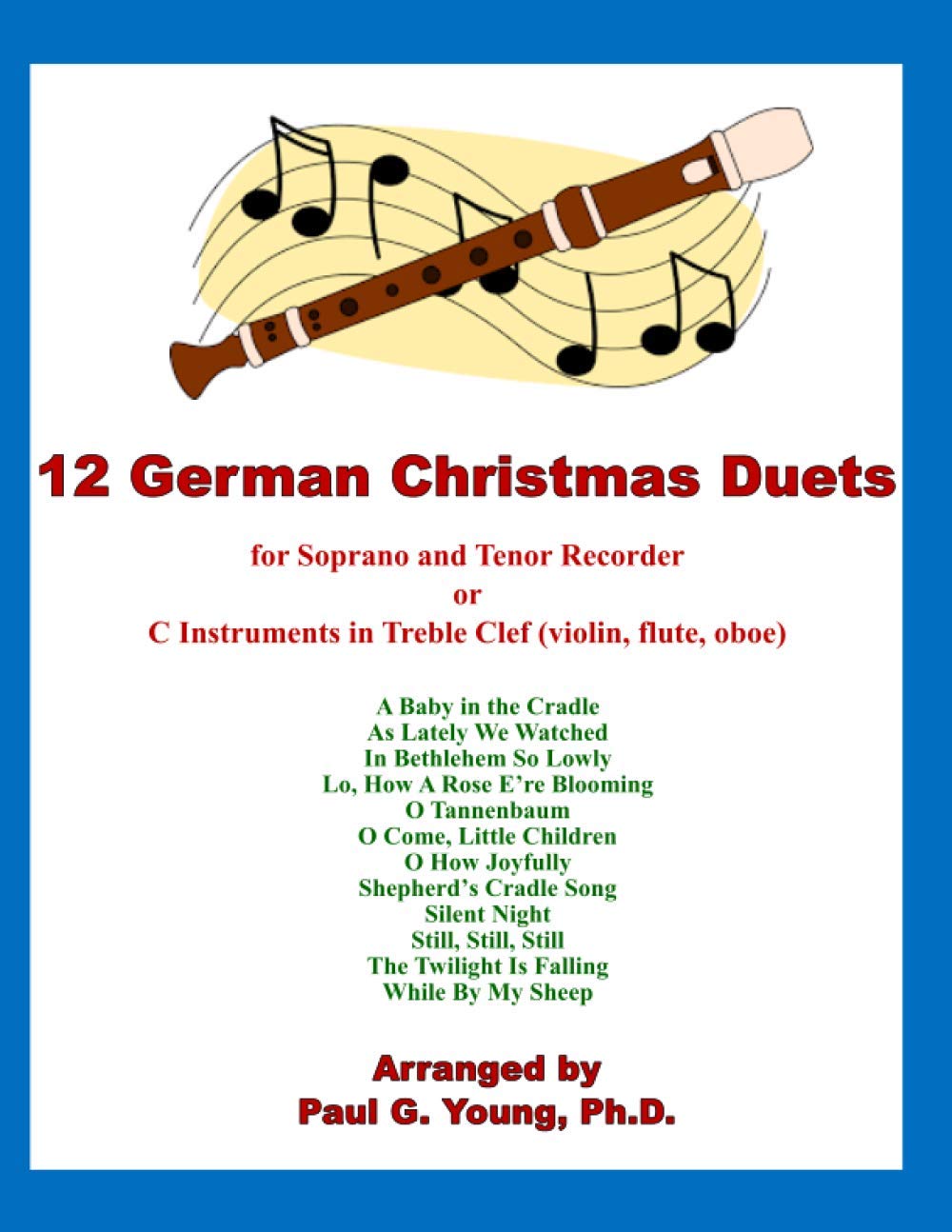 12 German Christmas Duets: for Soprano and Tenor Recorder or C Instruments in Treble Clef (violin, flute, oboe) (Recorder Duets Collection)