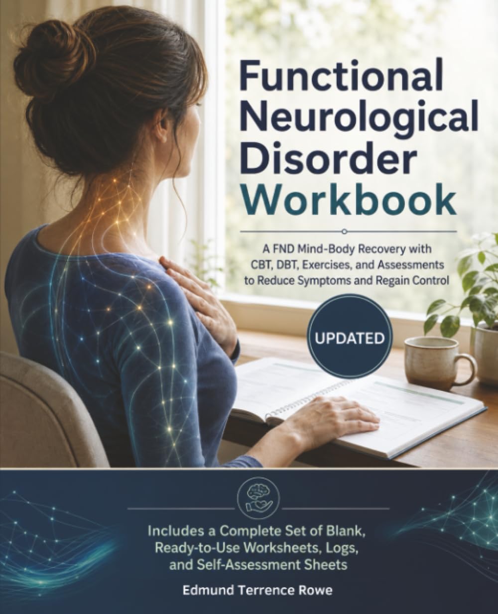 Functional Neurological Disorder Workbook: A FND Mind-Body Recovery with CBT, DBT, Exercises, and Assessments to Reduce Symptoms and Regain Control