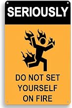 Seriously Do Not Set Yourself On Fire Vintage Metal Iron Poster Painting Warning Decor Metal Poster Home Bar Kitchen Coffee Man Cave Garage Wall Decor Art Tin Sign 8x12 Inch