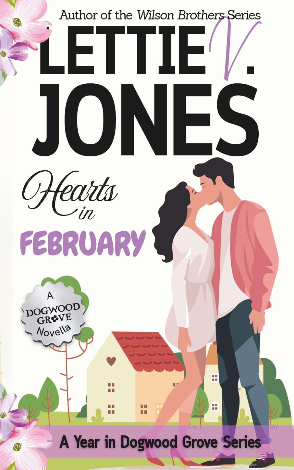 Hearts in February: Small Town, Fake Dating, Short Romance (A Year in Dogwood Grove)