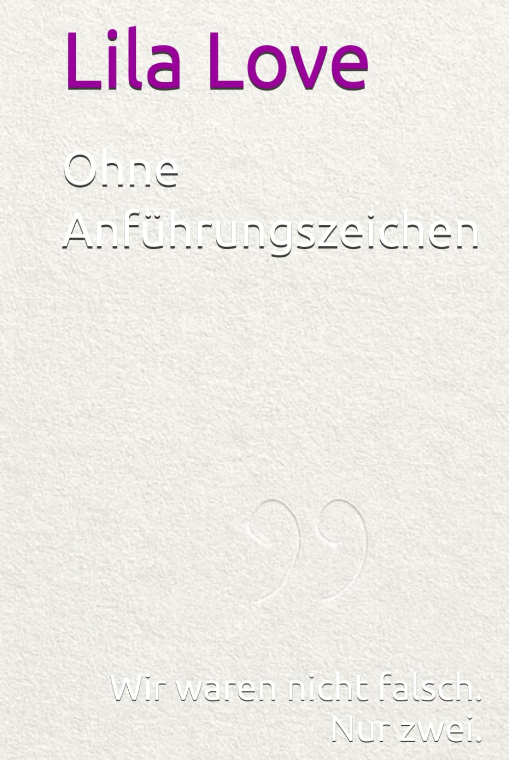 Ohne Anführungszeichen: Wir waren nicht falsch. Nur zwei.