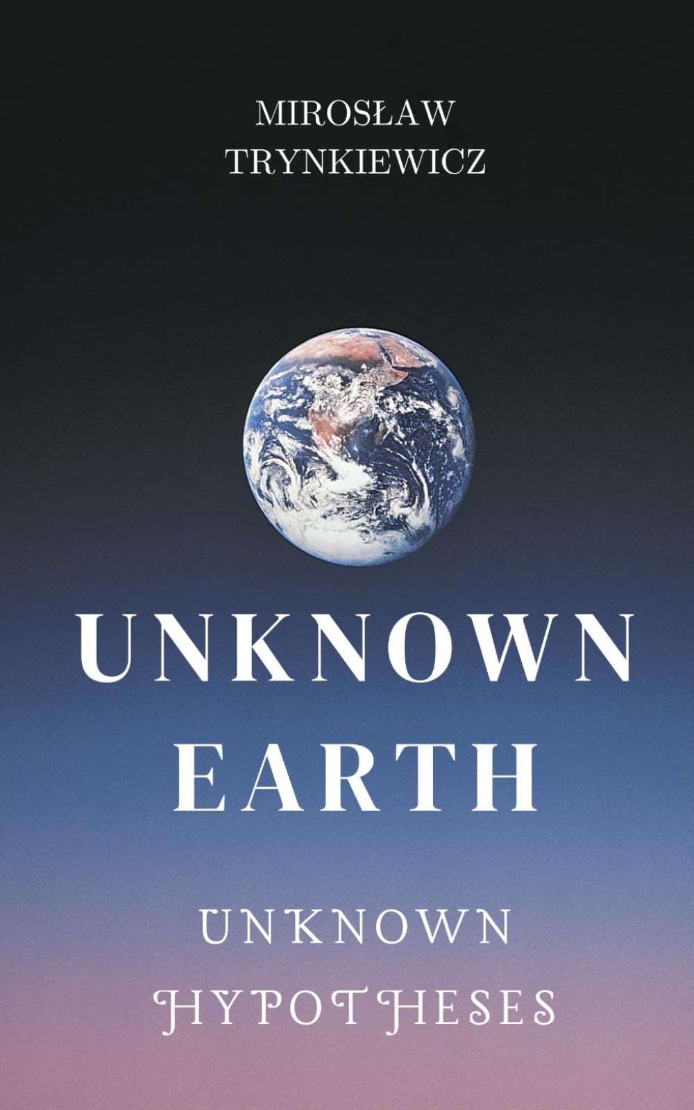 Unknown Earth: unknown hypotheses