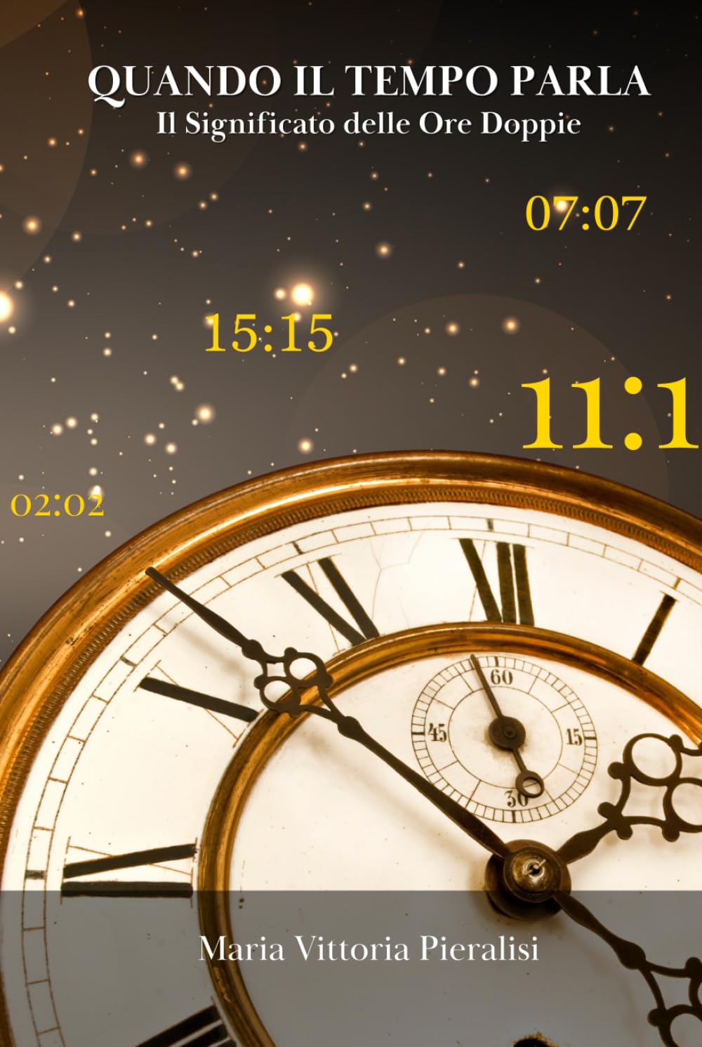 Quando il tempo parla - Il significato delle ore doppie.: Simboli, confronti e messaggi per comprendere te stesso attraverso le ore speculari