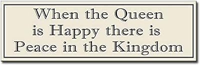 My Word! When The Queen is Happy There is Peace in The Kingdom Decorative Home Décor Wooden Signs, Cream
