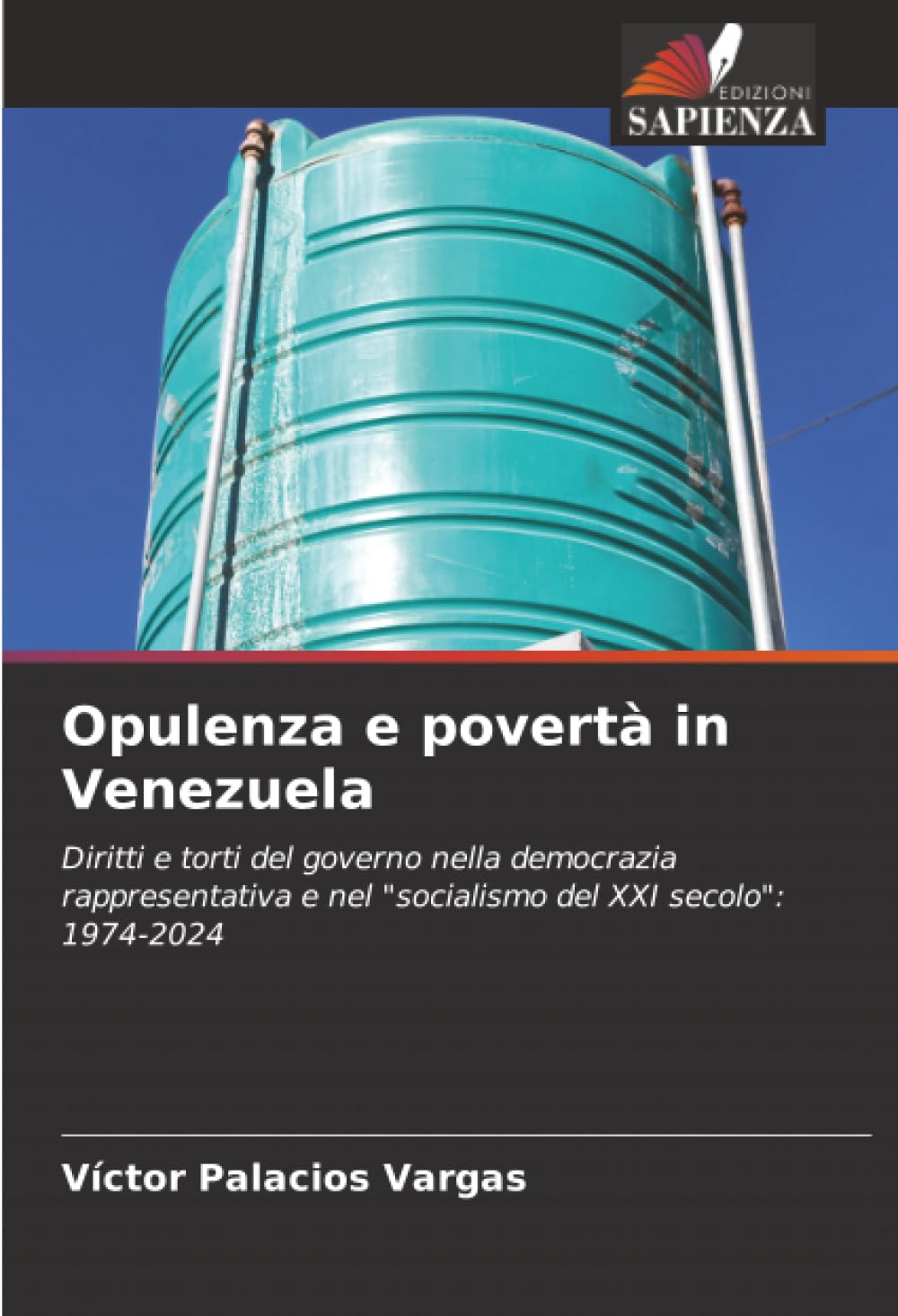 Opulenza e povertà in Venezuela: Diritti e torti del governo nella democrazia rappresentativa e nel "socialismo del XXI secolo": 1974-2024