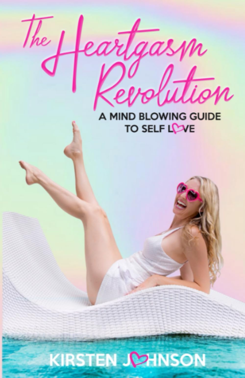 The Heartgasm Revolution: A Mind Blowing Guide To Self Love