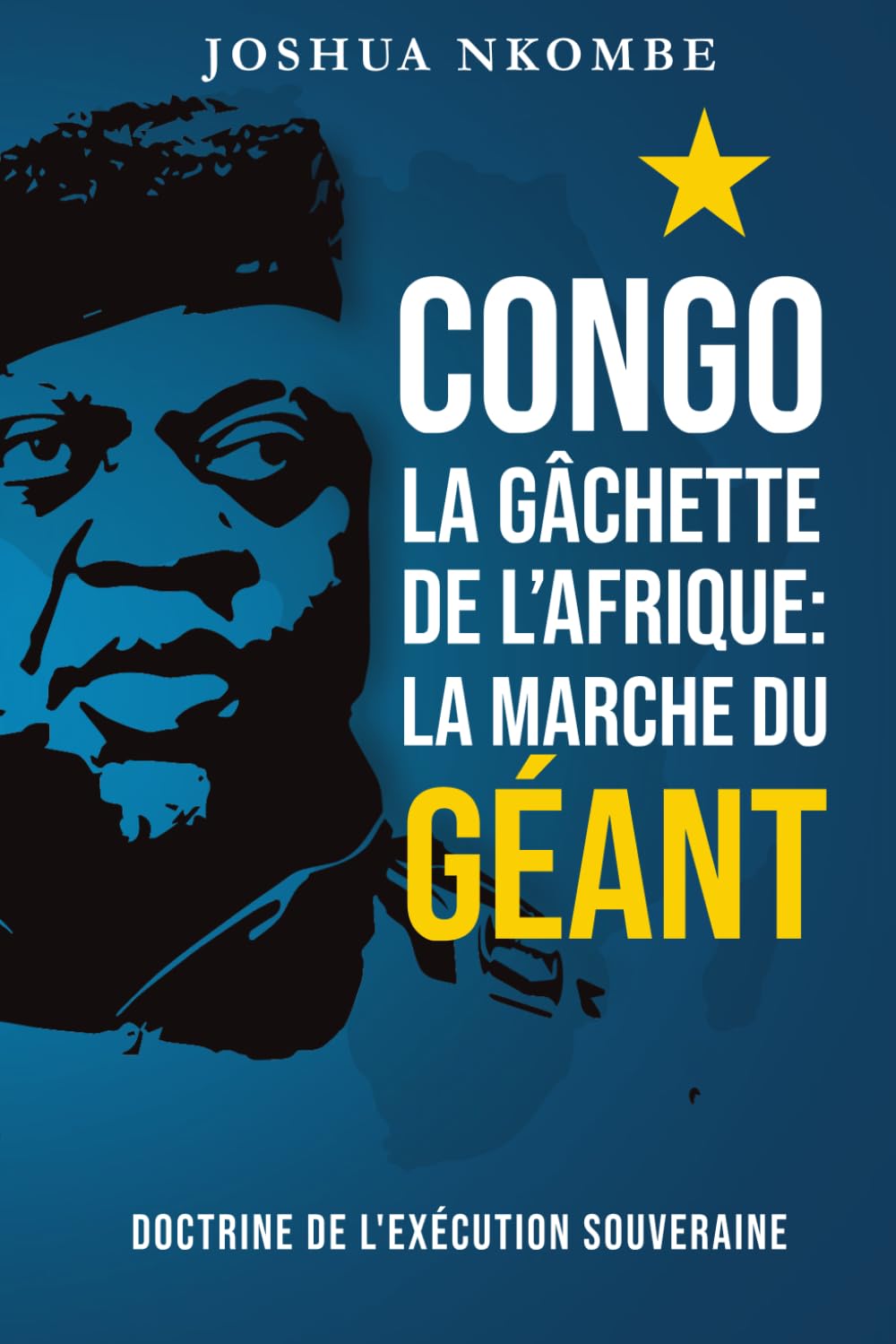 Congo, la Gâchette de l'Afrique : La Marche du Géant: Doctrine de l'exécution souveraine